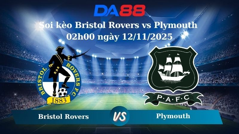 DA88 Nhận định soi kèo Bristol Rovers vs Plymouth 02h00 ngày 12/11/2025 – EFL Trophy