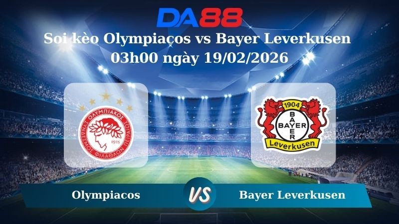 DA88 Nhận định soi kèo Olympiacos vs Bayer Leverkusen 03h00 ngày 19/02/2026 – Champions League