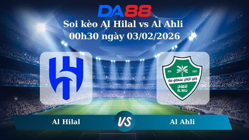 DA88 Nhận định soi kèo Al Hilal vs Al Ahli 00h30 ngày 03/02/2026 – Saudi Pro League