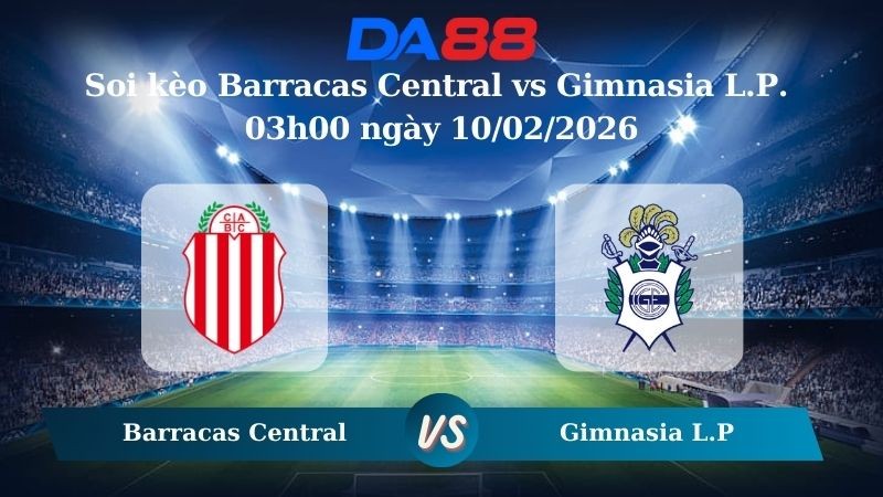 DA88 Nhận định soi kèo Barracas Central vs Gimnasia L.P. 03h00 ngày 10/02/2026 – VĐQG Argentina