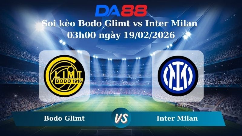 DA88 Nhận định soi kèo Bodo Glimt vs Inter Milan 03h00 ngày 19/02/2026 – Champions League